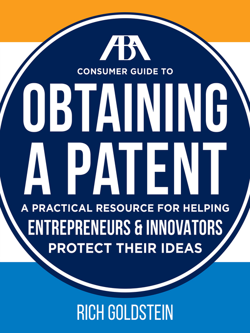 Title details for The ABA Consumer Guide to Obtaining a Patent by Richard W. Goldstein - Available